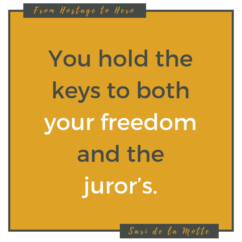 you hold the keys to both your freedom and the juror's.