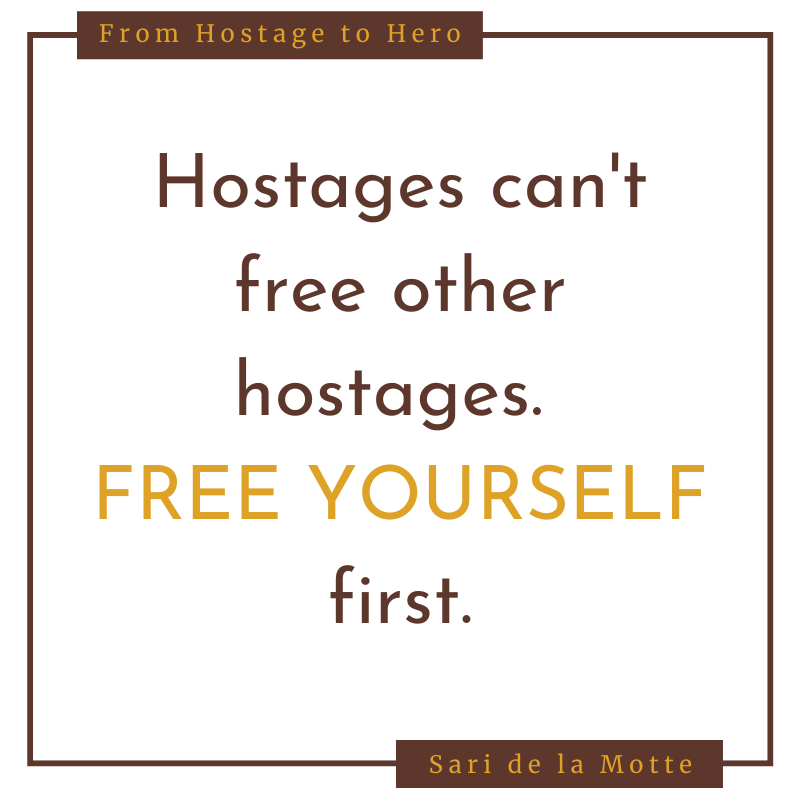 hostages can't free other hostages. free yourself first.