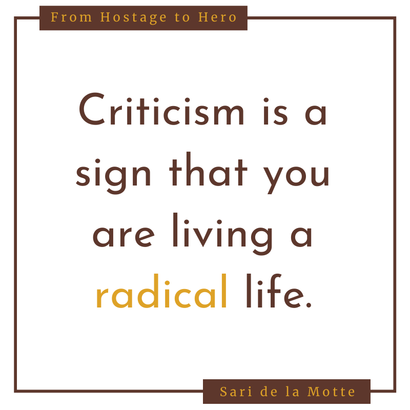 criticism is a sign that you are living a radical life.