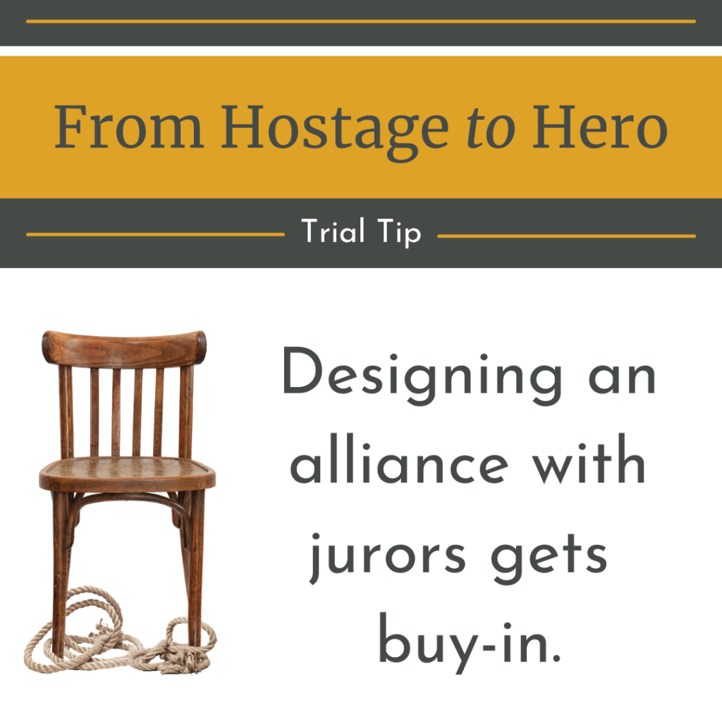 Designing an alliance with jurors gets buy-in.